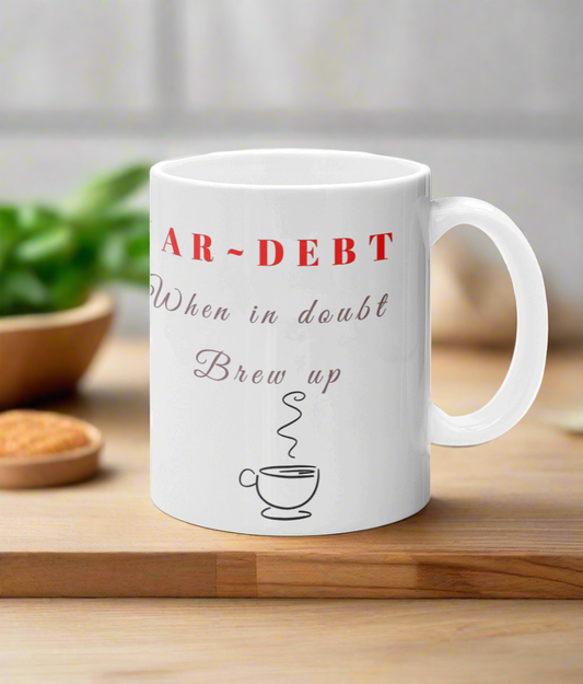 10oz Printed mug WAR~DEBT When in doubt Brew up