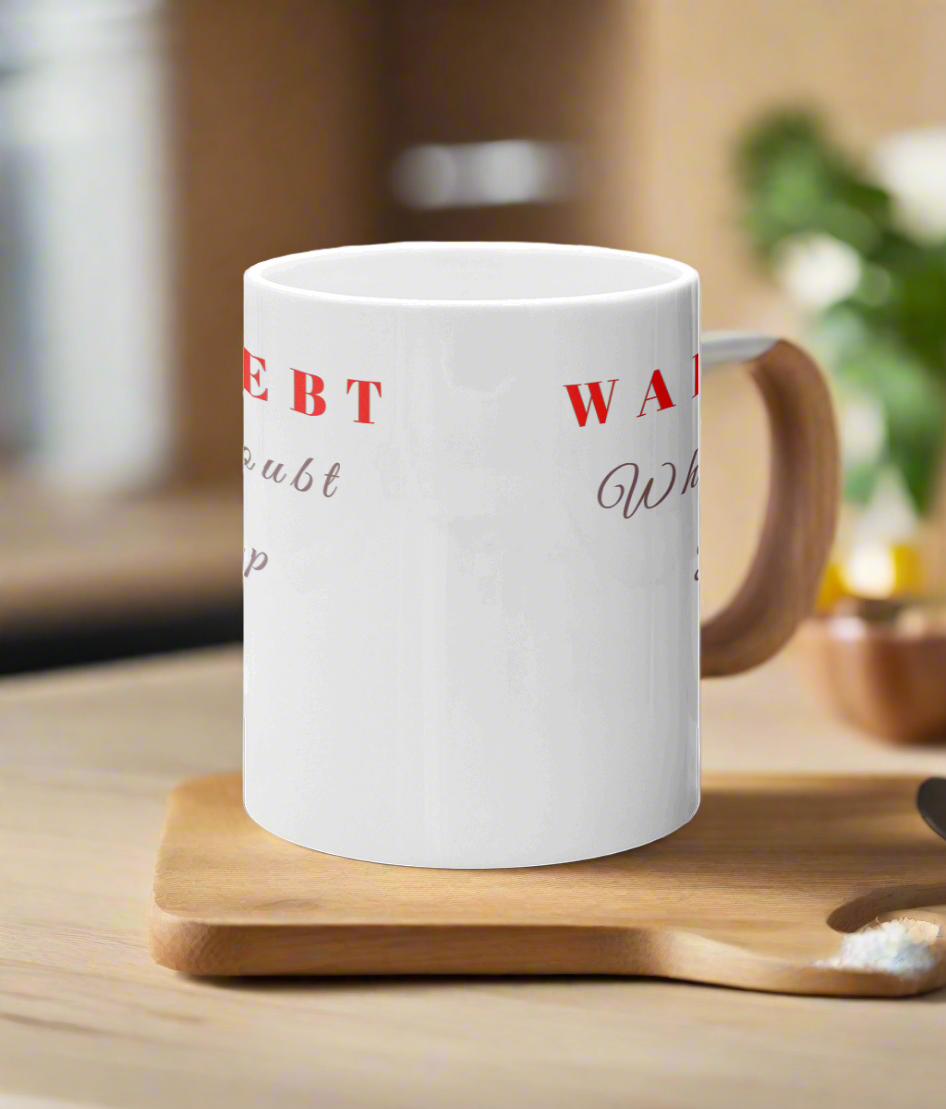 10oz Printed mug WAR~DEBT When in doubt Brew up