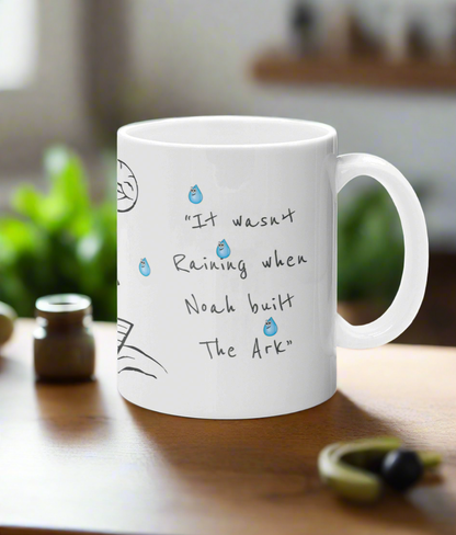 10oz Mug “It wasn’t Raining when Noah built The Ark” “